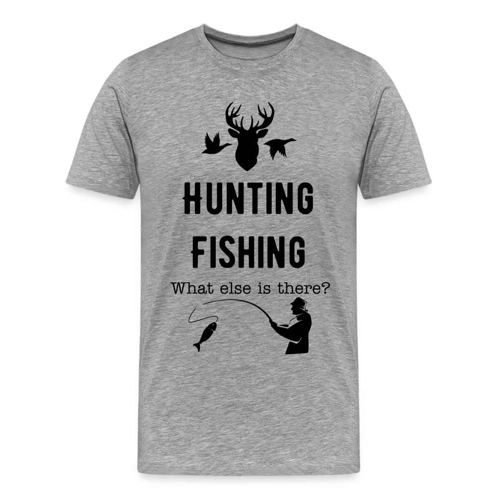 Men's Hunting Fishing What else is there? - heather gray