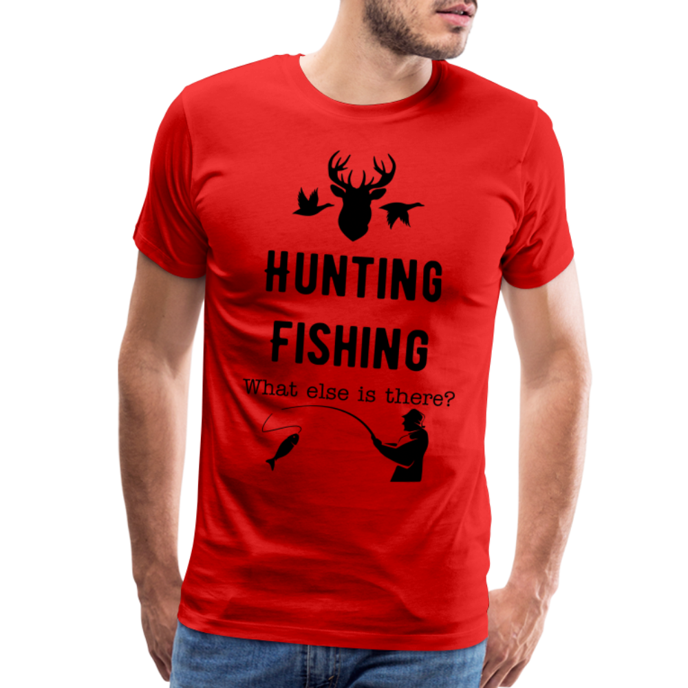 Men's Hunting Fishing What else is there? - red