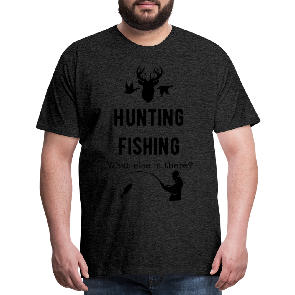 Men's Hunting Fishing What else is there? - charcoal grey