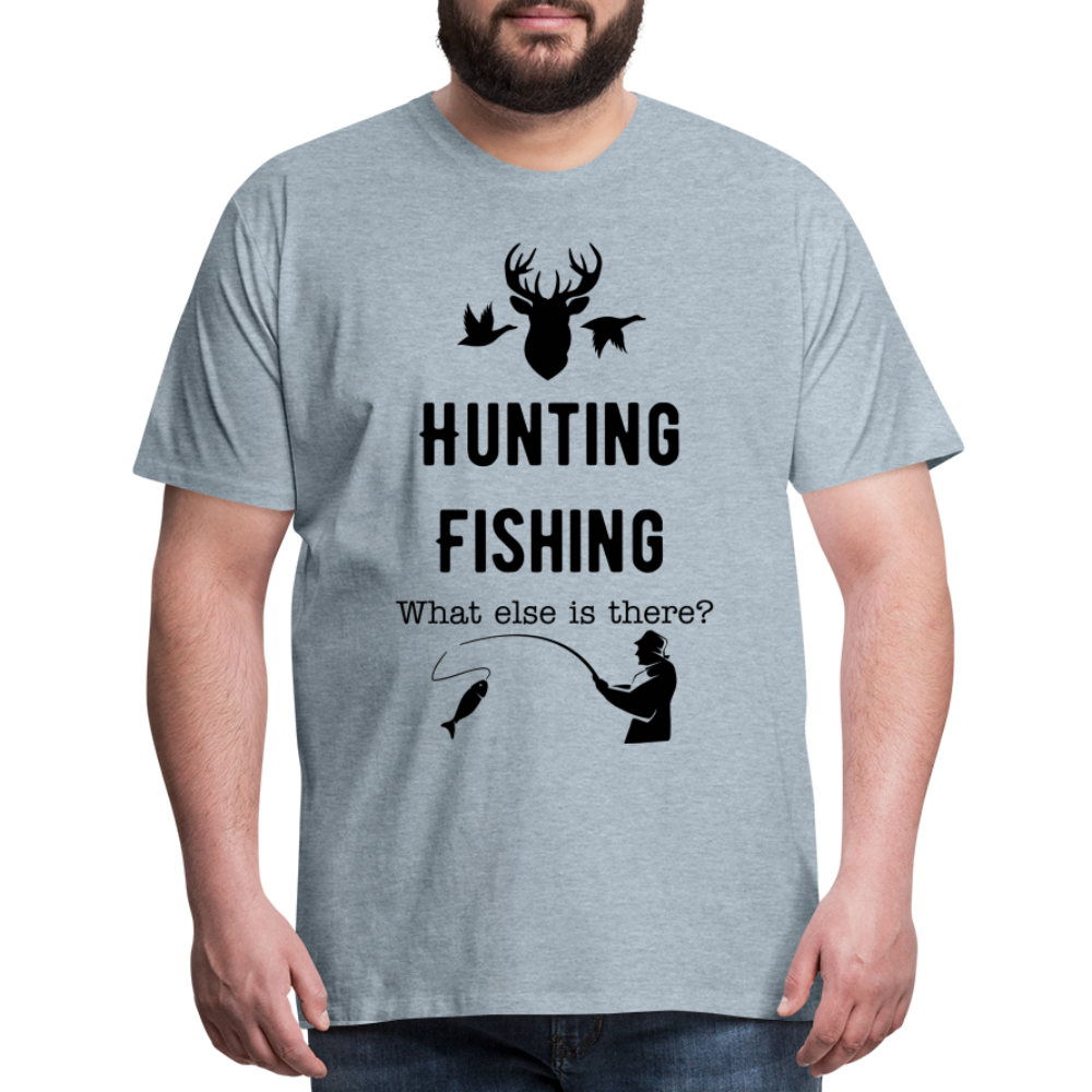 Men's Hunting Fishing What else is there? - heather ice blue