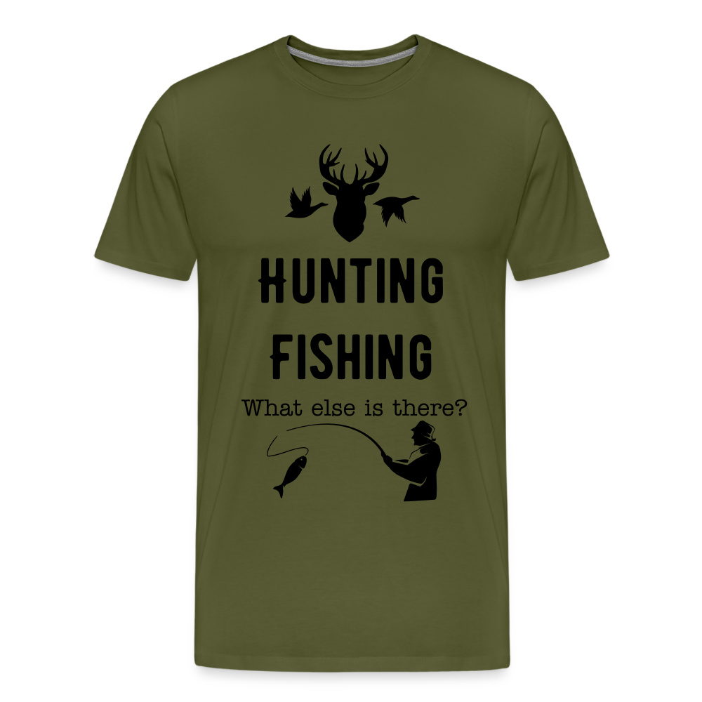 Men's Hunting Fishing What else is there? - olive green