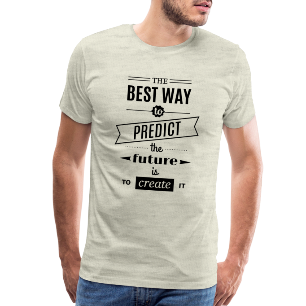 Men's Shirt The Best Way to Predict the Future - heather oatmeal