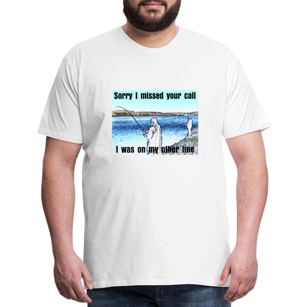 Men's shirt, Sorry I missed your call, I was on my other line - white