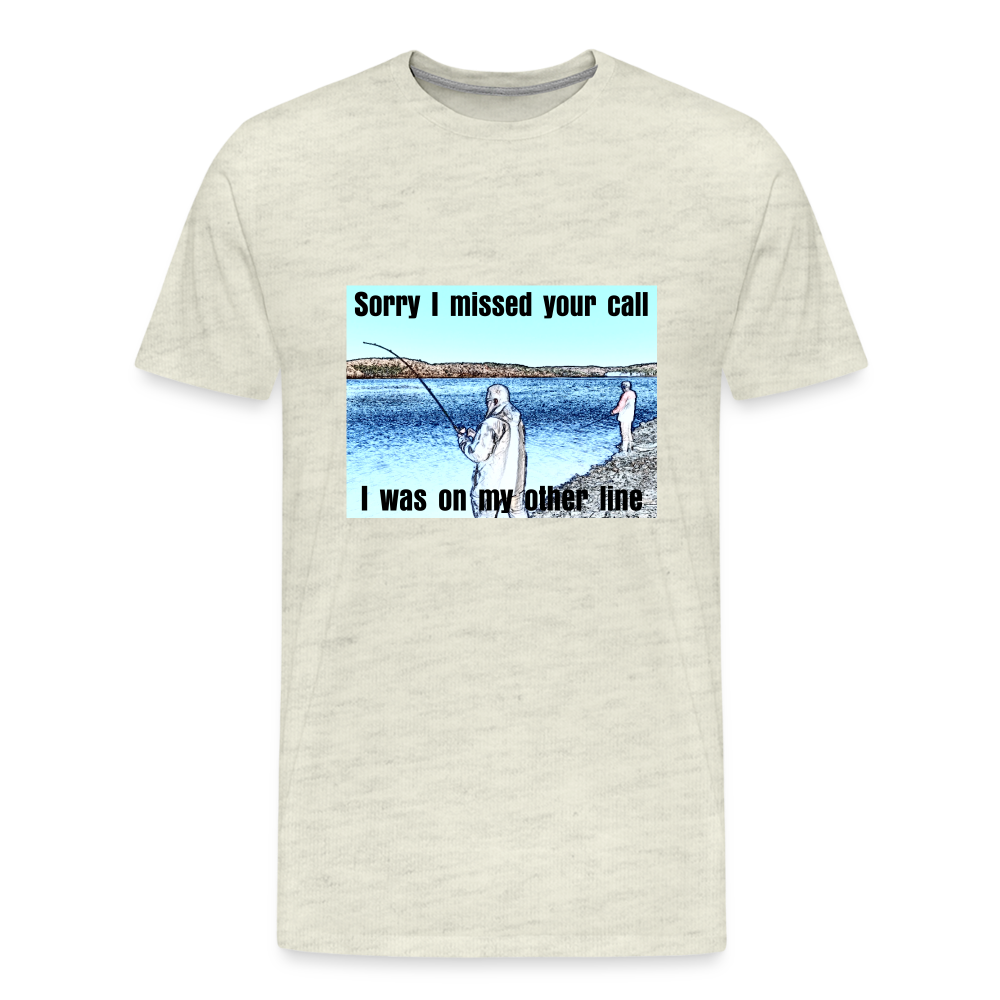 Men's shirt, Sorry I missed your call, I was on my other line - heather oatmeal