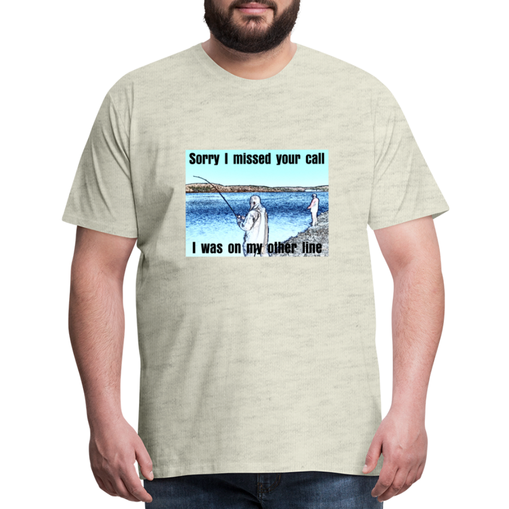 Men's shirt, Sorry I missed your call, I was on my other line - heather oatmeal