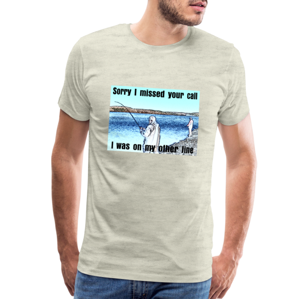 Men's shirt, Sorry I missed your call, I was on my other line - heather oatmeal