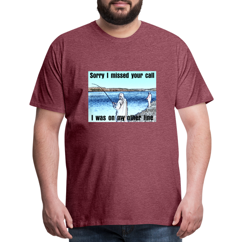 Men's shirt, Sorry I missed your call, I was on my other line - heather burgundy