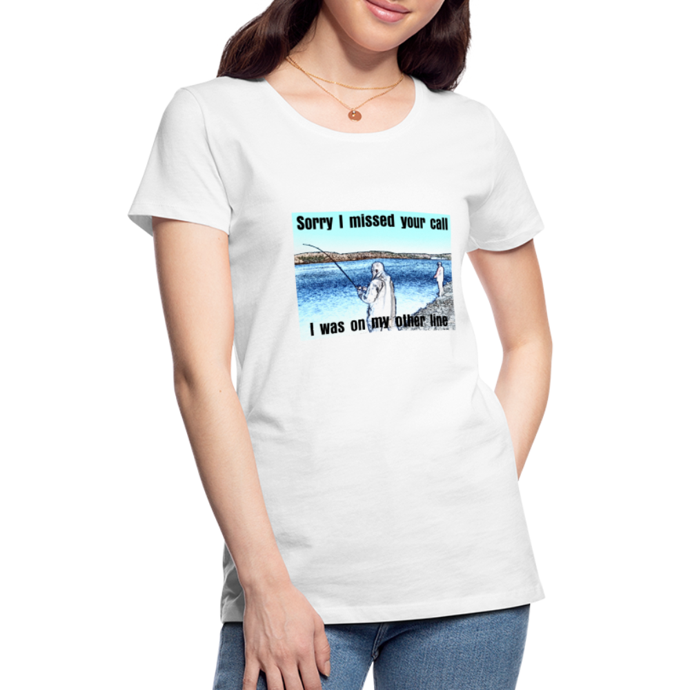 Women's shirt, Sorry I missed your call, I was on my other line - white