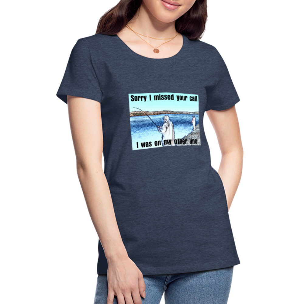 Women's shirt, Sorry I missed your call, I was on my other line - heather blue