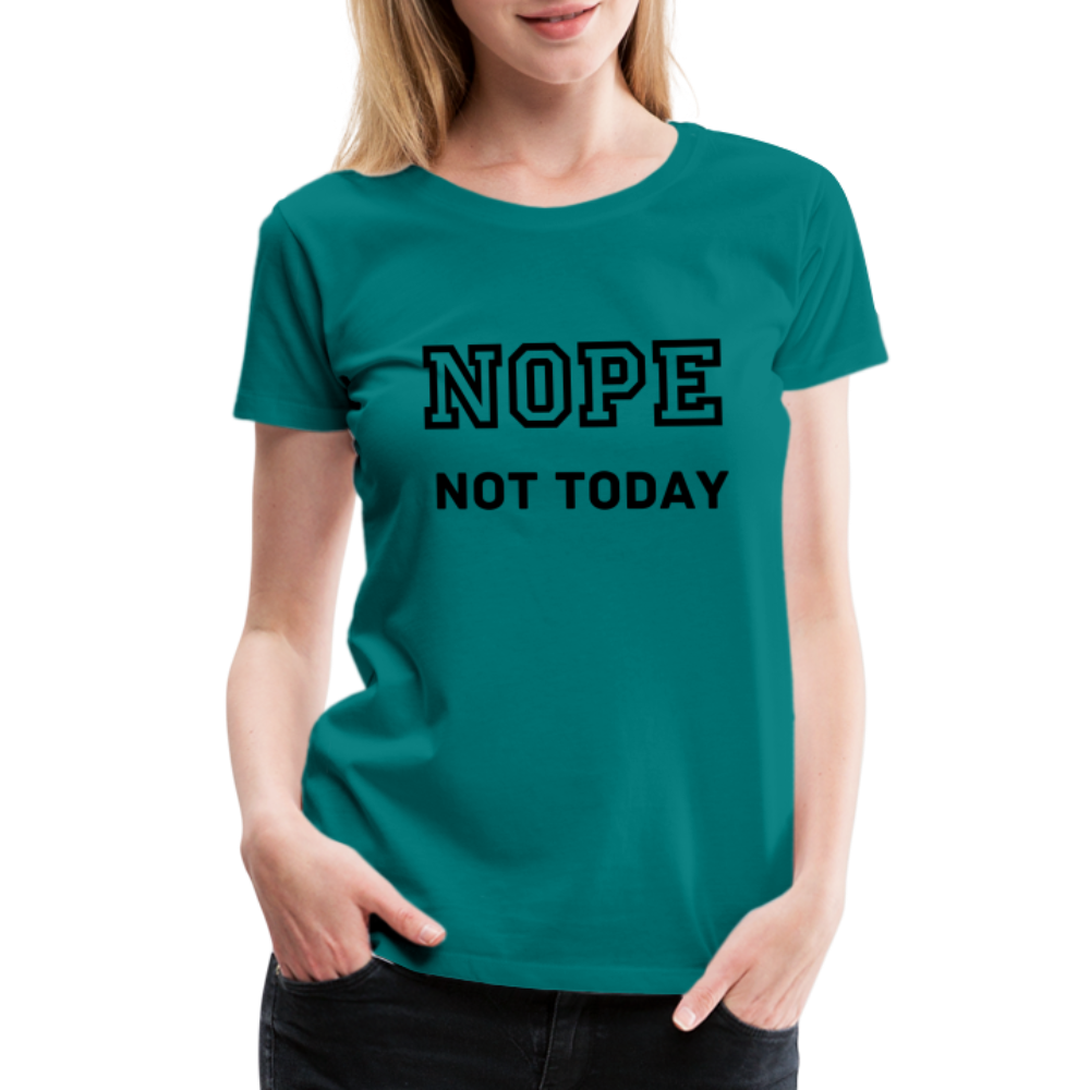 Women's Shirt, Nope Not Today - teal
