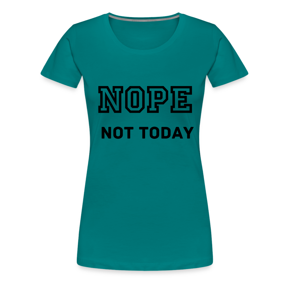 Women's Shirt, Nope Not Today - teal
