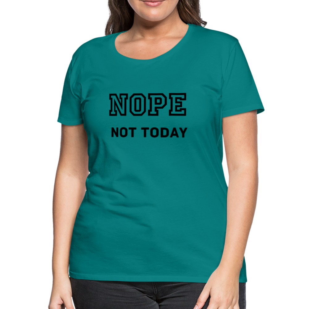 Women's Shirt, Nope Not Today - teal