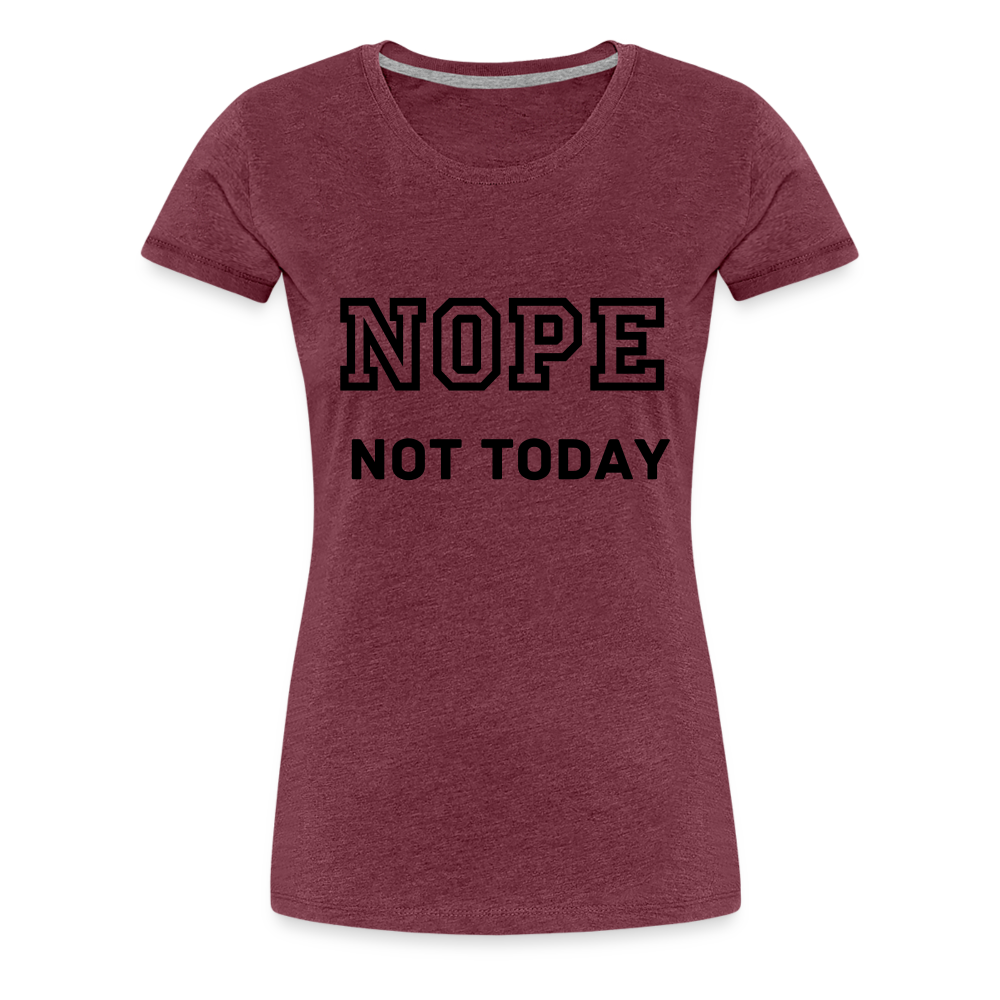 Women's Shirt, Nope Not Today - heather burgundy