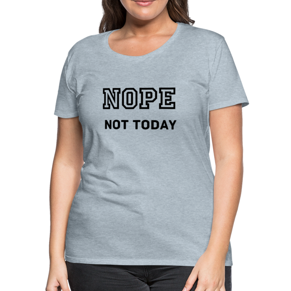 Women's Shirt, Nope Not Today - heather ice blue