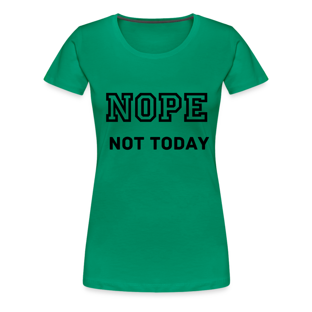 Women's Shirt, Nope Not Today - kelly green