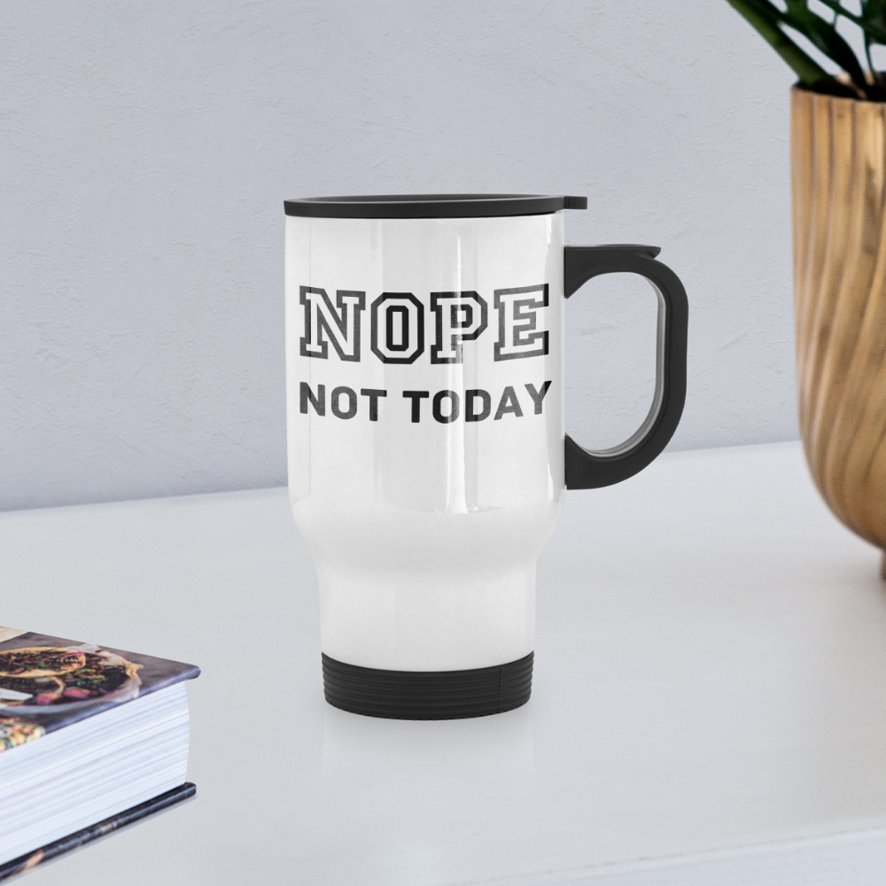 Travel Mug 14oz, Nope Not Today - white