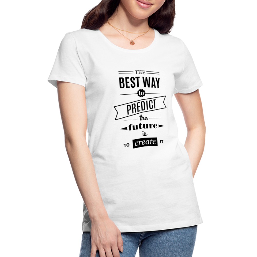 Women's Shirt The Best Way to Predict the Future - white
