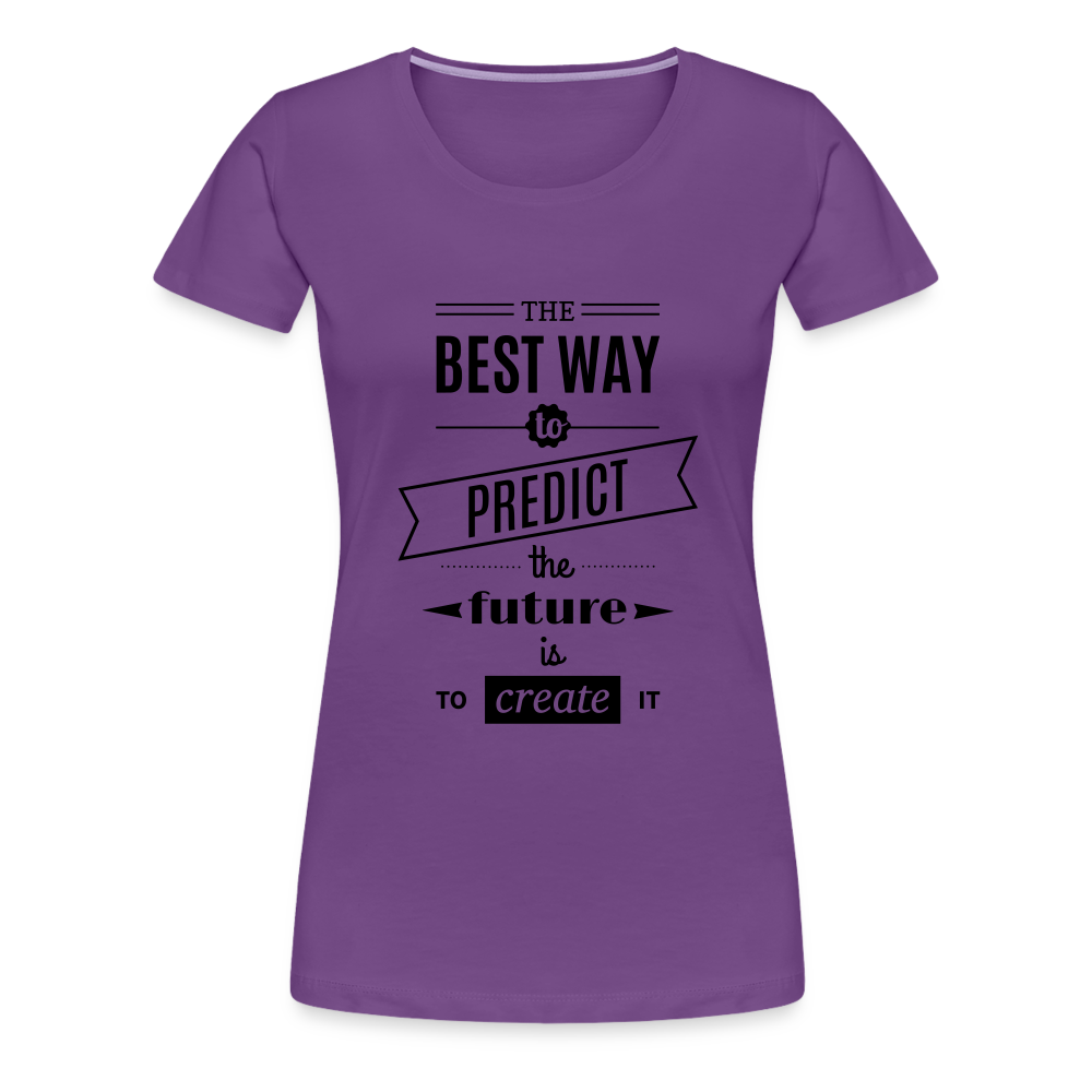 Women's Shirt The Best Way to Predict the Future - purple