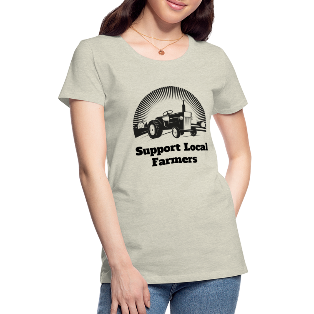 Support Local Farmers Women's Premium T-Shirt - heather oatmeal