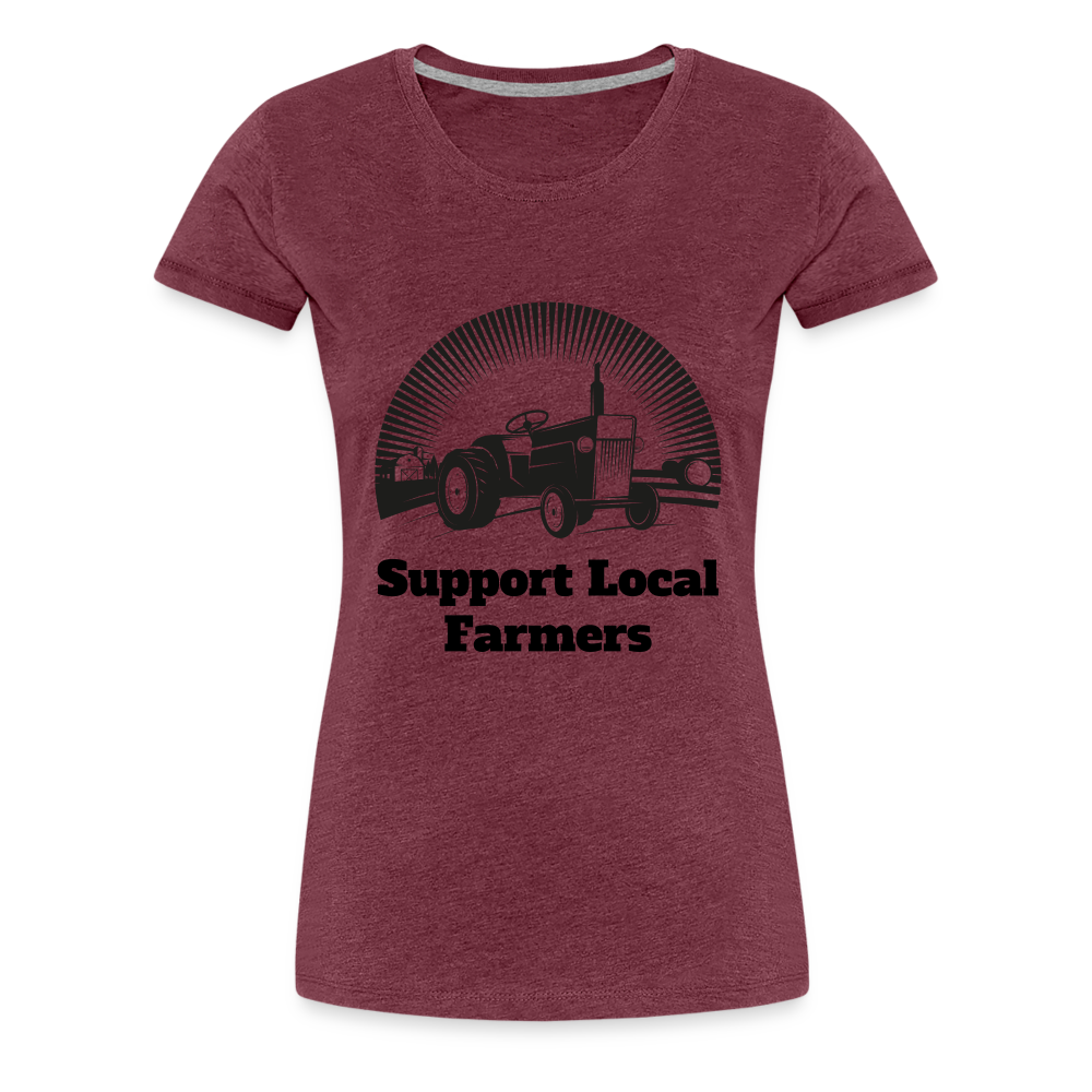 Support Local Farmers Women's Premium T-Shirt - heather burgundy