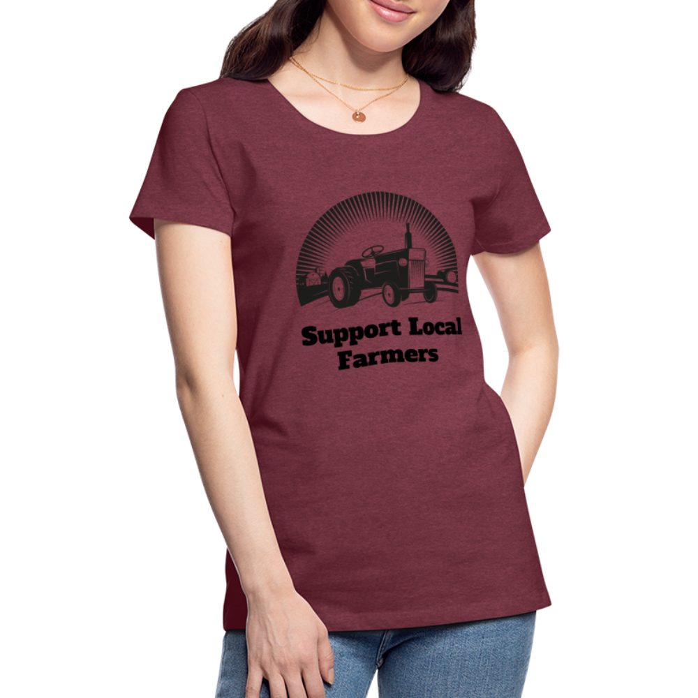 Support Local Farmers Women's Premium T-Shirt - heather burgundy