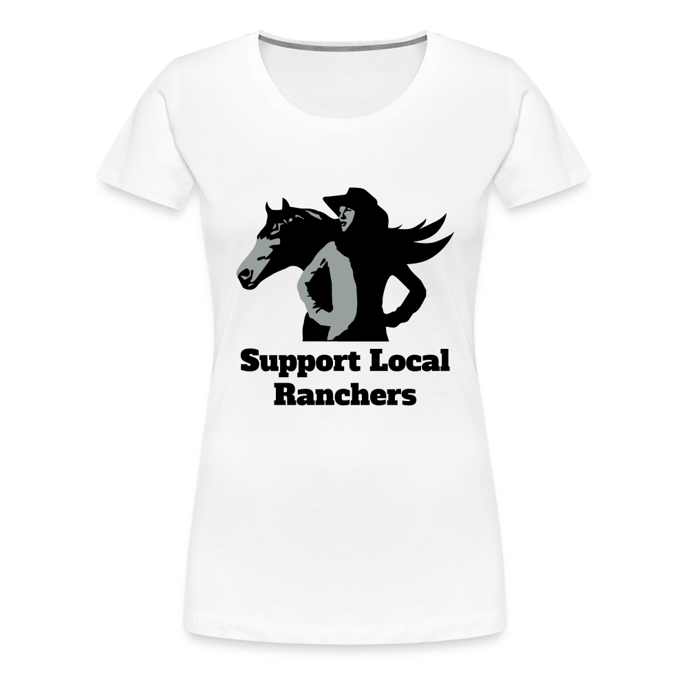 Support Local Ranchers Women’s Premium T-Shirt - white