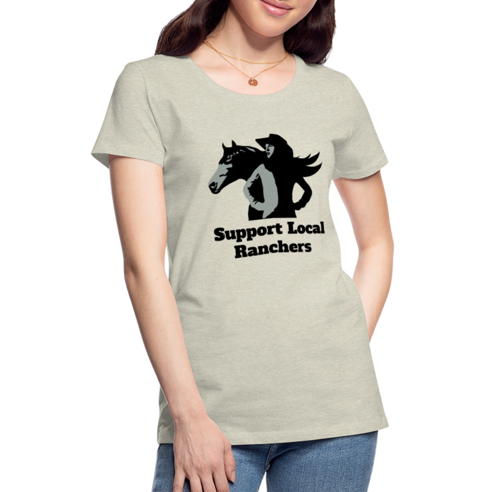 Support Local Ranchers Women’s Premium T-Shirt - heather oatmeal