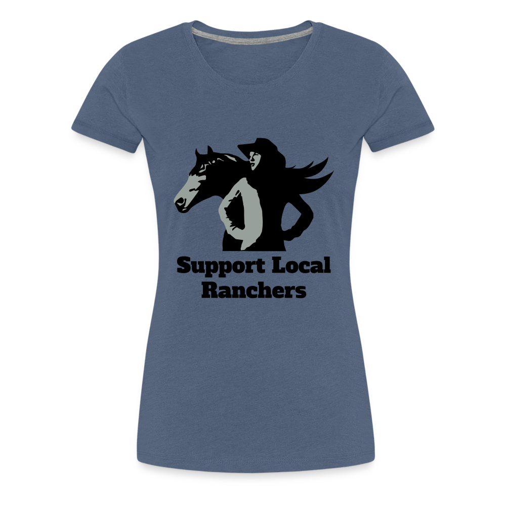 Support Local Ranchers Women’s Premium T-Shirt - heather blue