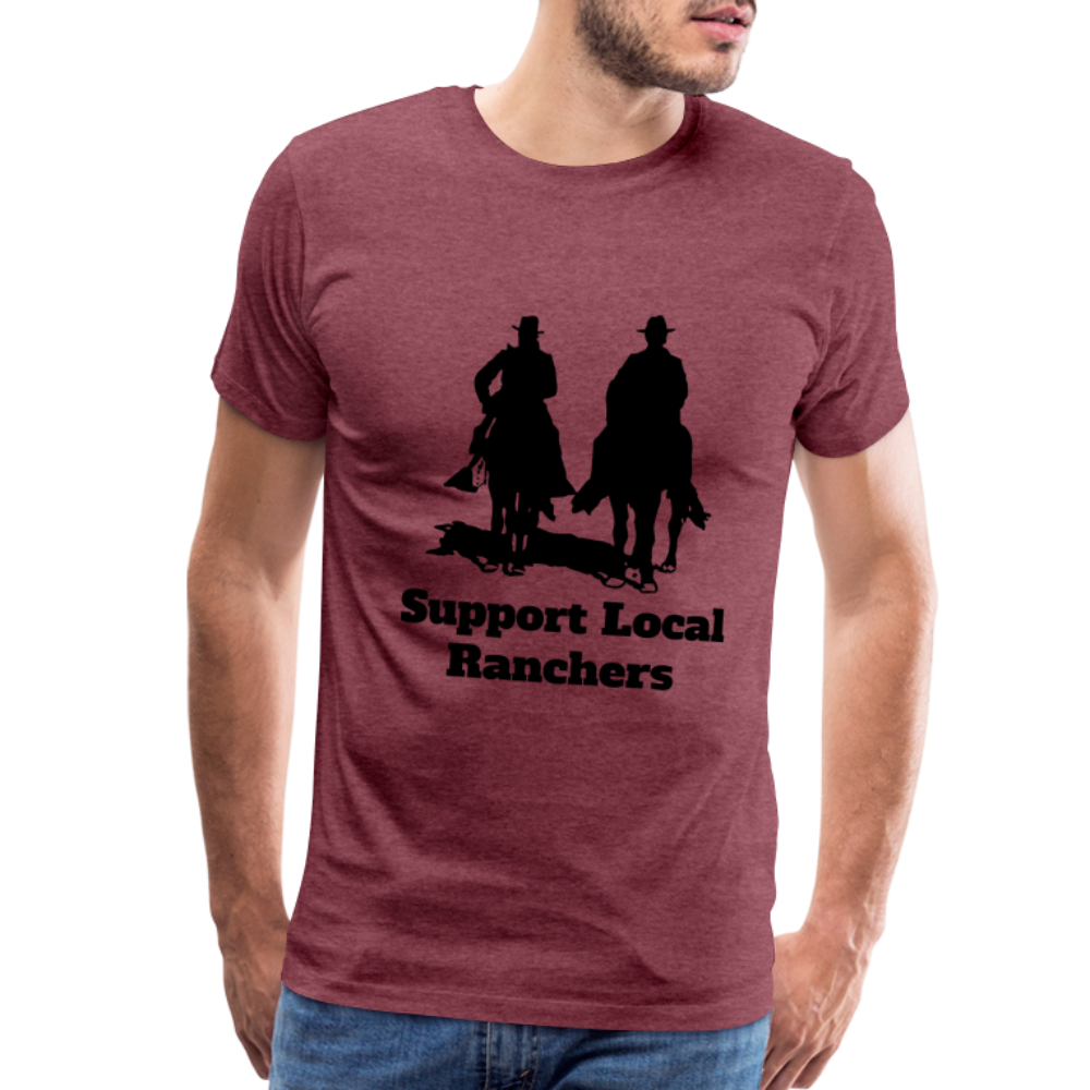 Men's Support Local Ranchers Premium T-Shirt - heather burgundy