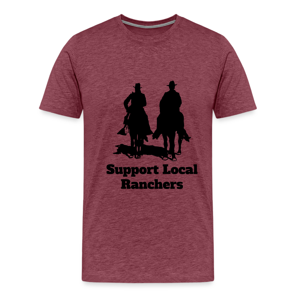 Men's Support Local Ranchers Premium T-Shirt - heather burgundy