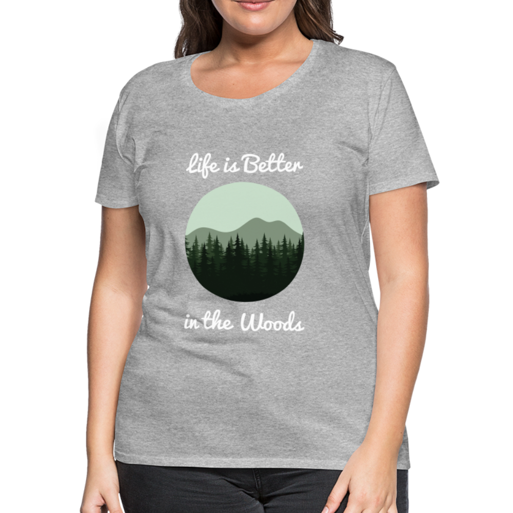 Women’s Life is Better in the Woods - heather gray