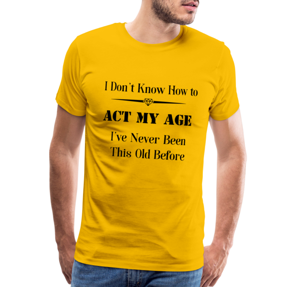 Men's I Don't Know How to Act My Age - sun yellow