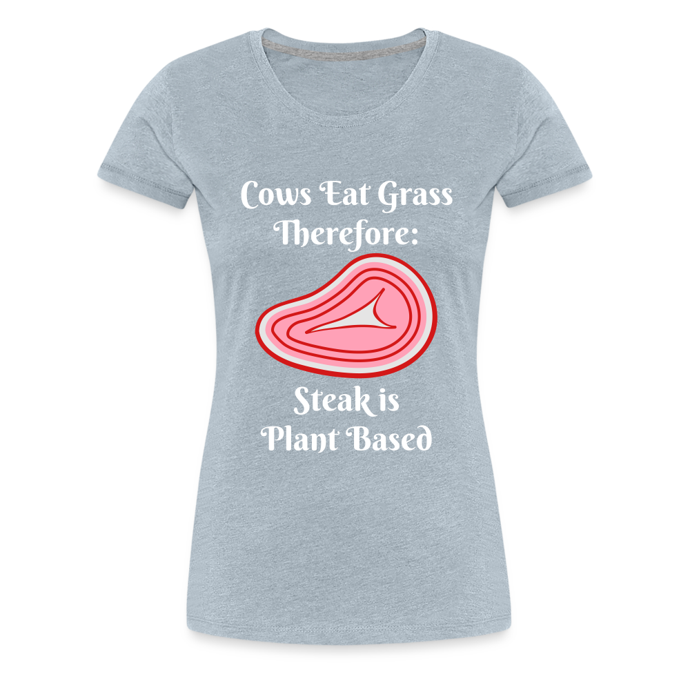 Women’s Cows Eat Grass Therefore - heather ice blue