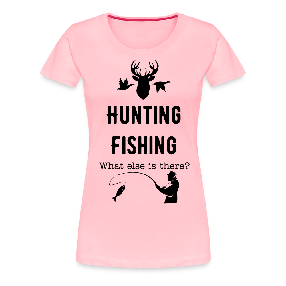 Women's Hunting Fishing What else is there? - pink