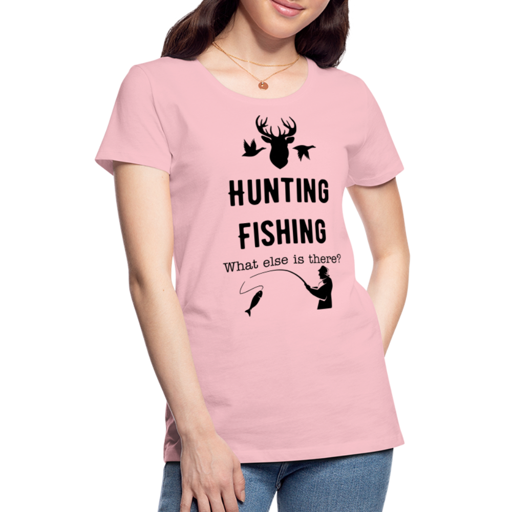 Women's Hunting Fishing What else is there? - pink