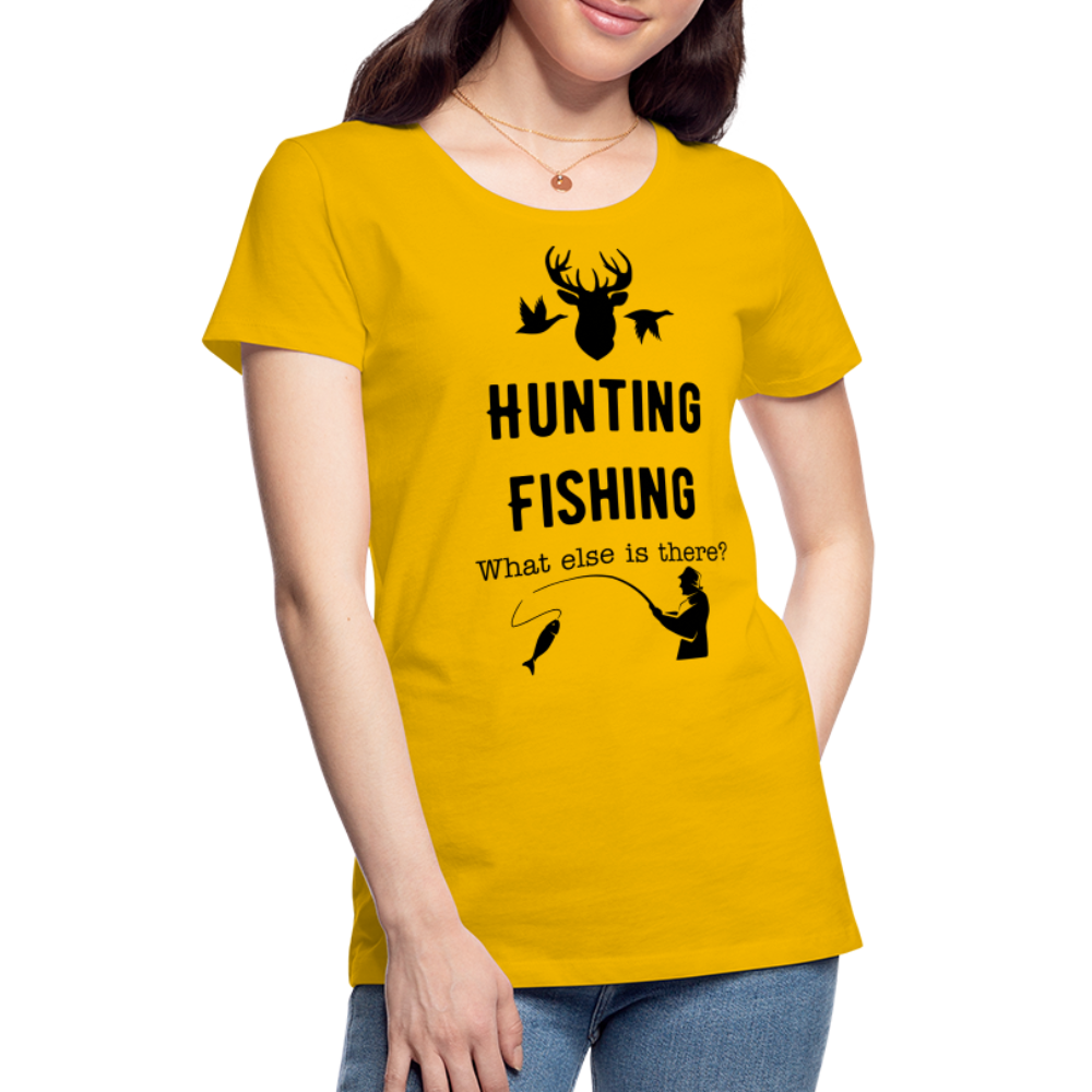 Women's Hunting Fishing What else is there? - sun yellow