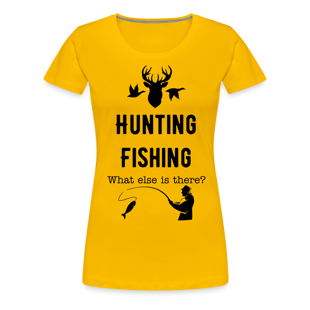 Women's Hunting Fishing What else is there? - sun yellow