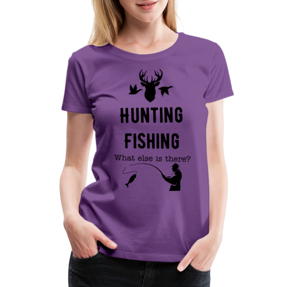 Women's Hunting Fishing What else is there? - purple