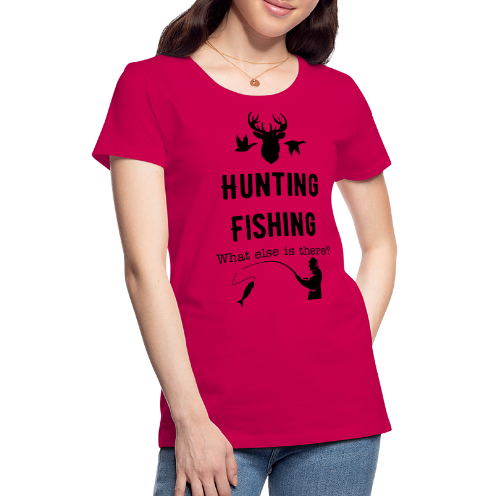 Women's Hunting Fishing What else is there? - dark pink