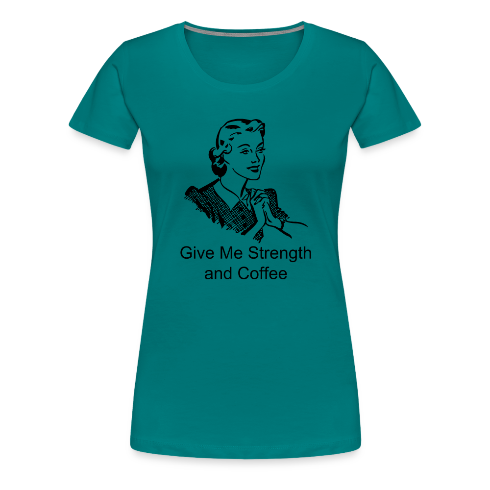 Women's Give Me Strength and Coffee - teal