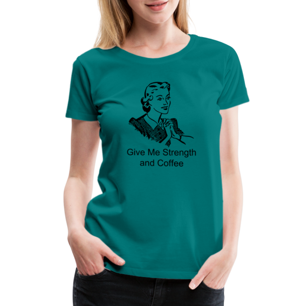 Women's Give Me Strength and Coffee - teal