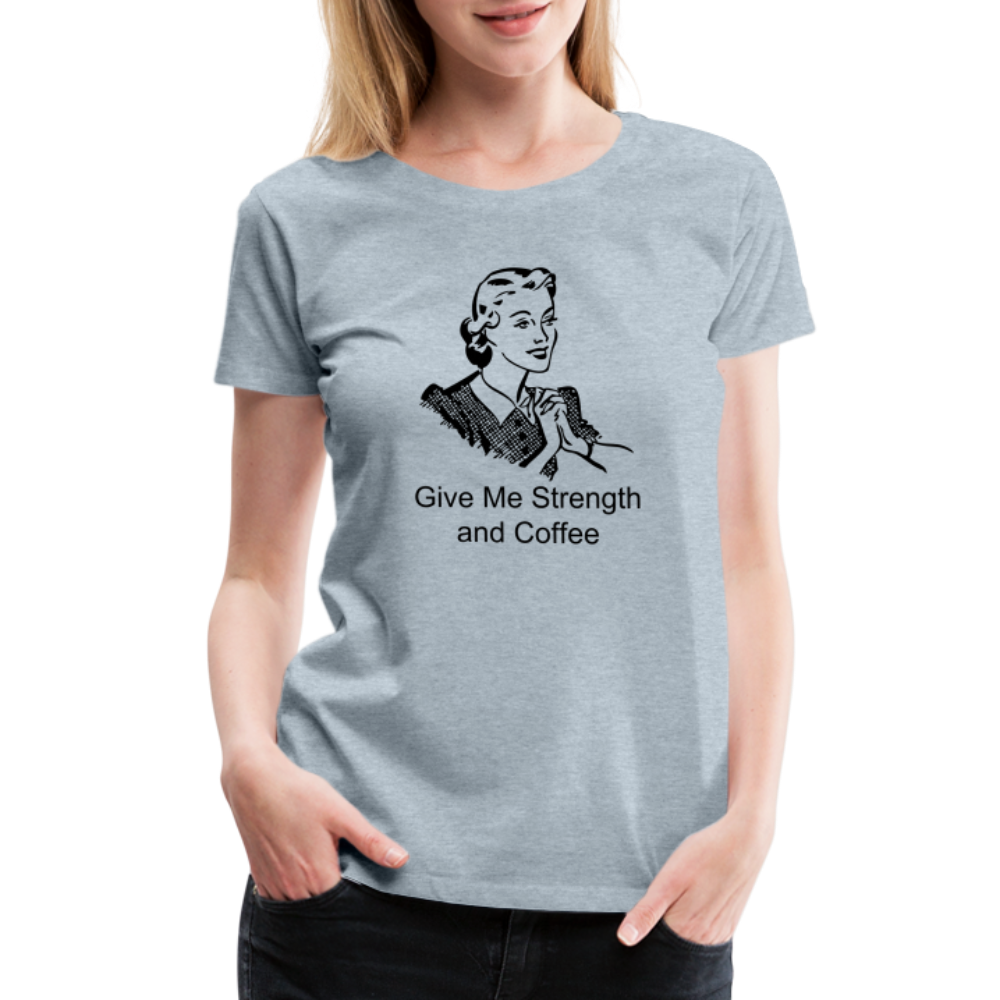 Women's Give Me Strength and Coffee - heather ice blue