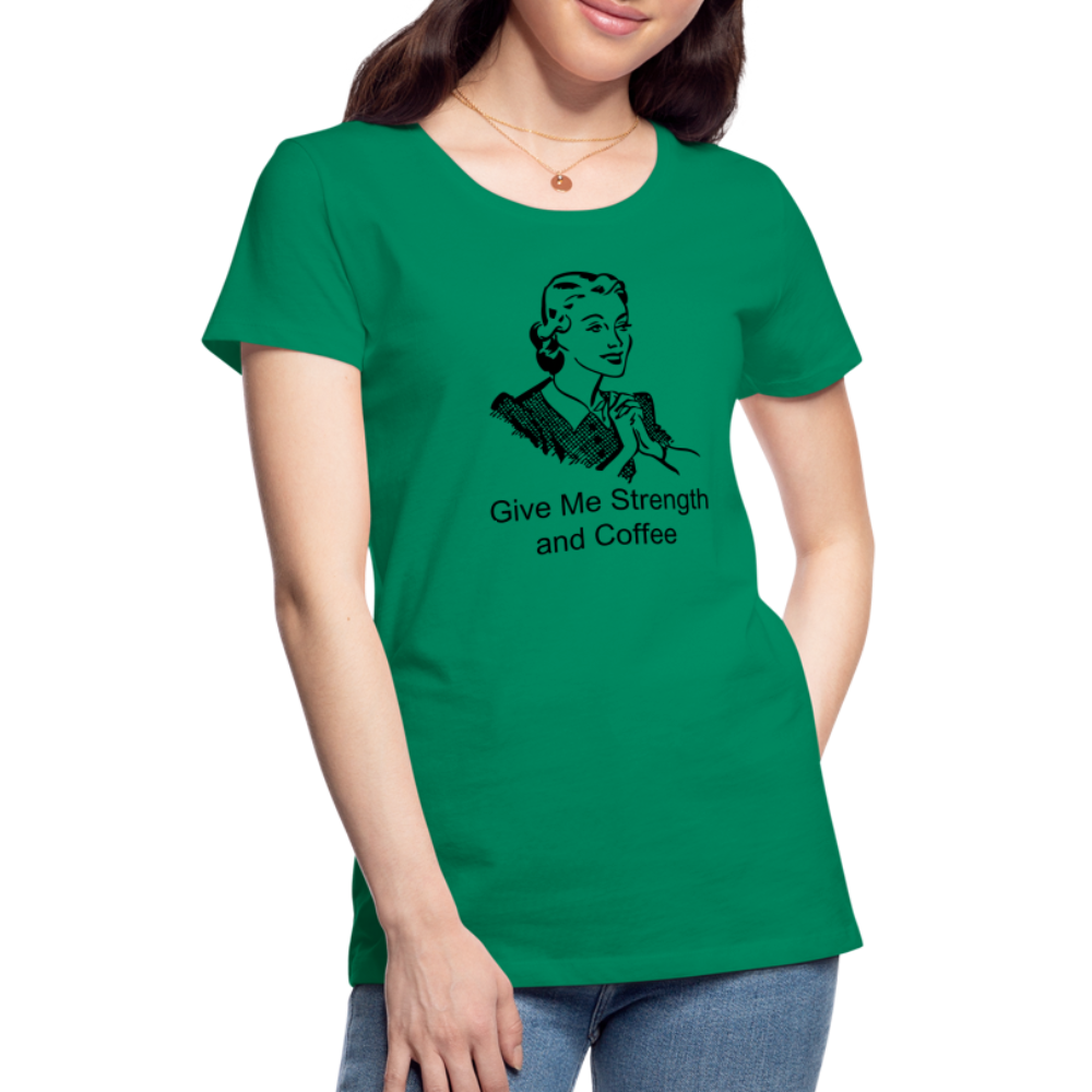 Women's Give Me Strength and Coffee - kelly green