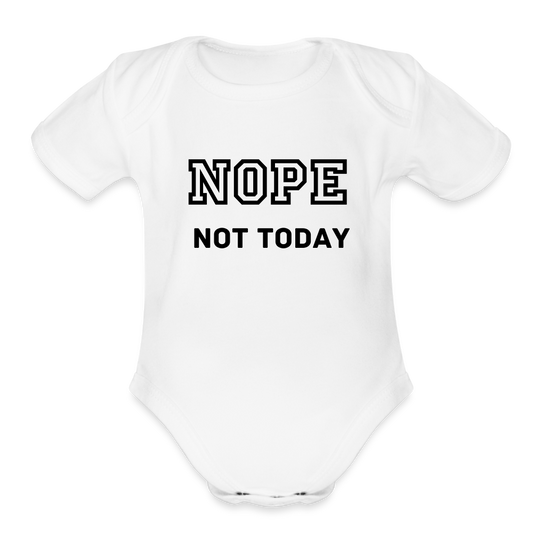 Organic Baby, Nope Not Today - white
