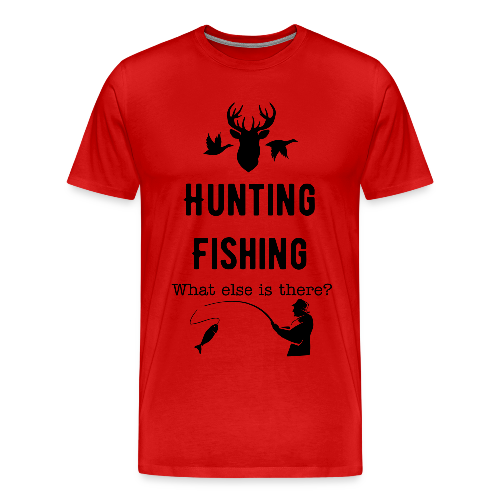 Men's Hunting Fishing What else is there? - red