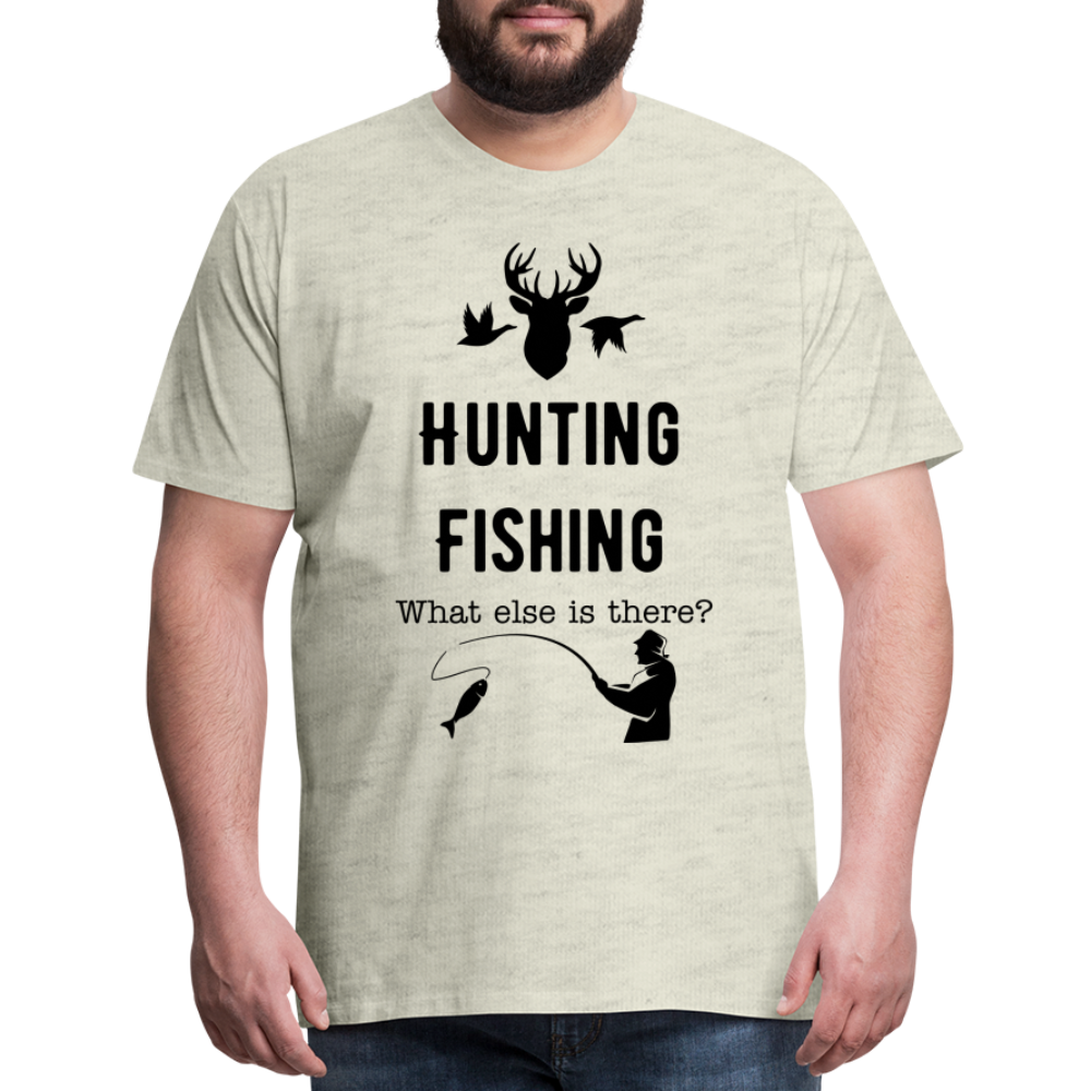 Men's Hunting Fishing What else is there? - heather oatmeal