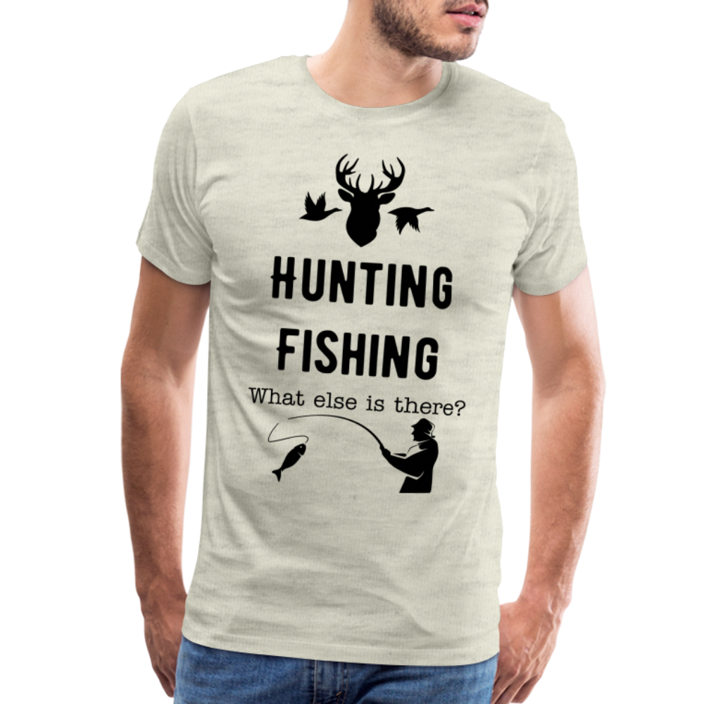 Men's Hunting Fishing What else is there? - heather oatmeal