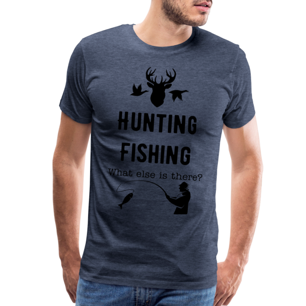Men's Hunting Fishing What else is there? - heather blue