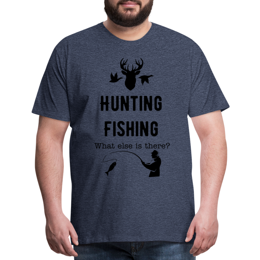 Men's Hunting Fishing What else is there? - heather blue