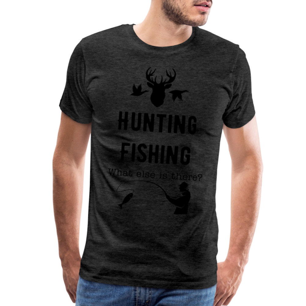 Men's Hunting Fishing What else is there? - charcoal grey